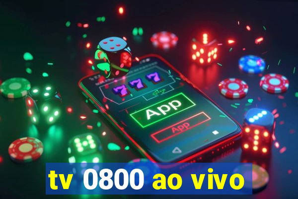 tv 0800 ao vivo